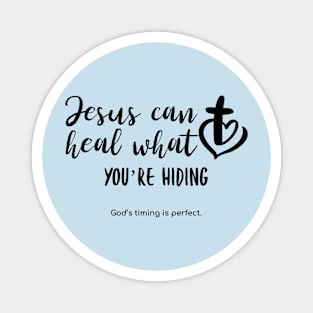 Jesus can heal what you're hiding Magnet